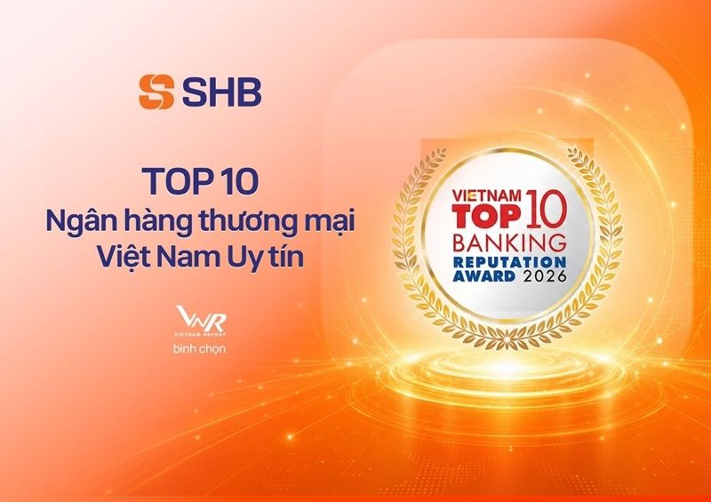 SHB được vinh danh trong TOP 10 ngân hàng thương mại Việt Nam uy tín năm 2026