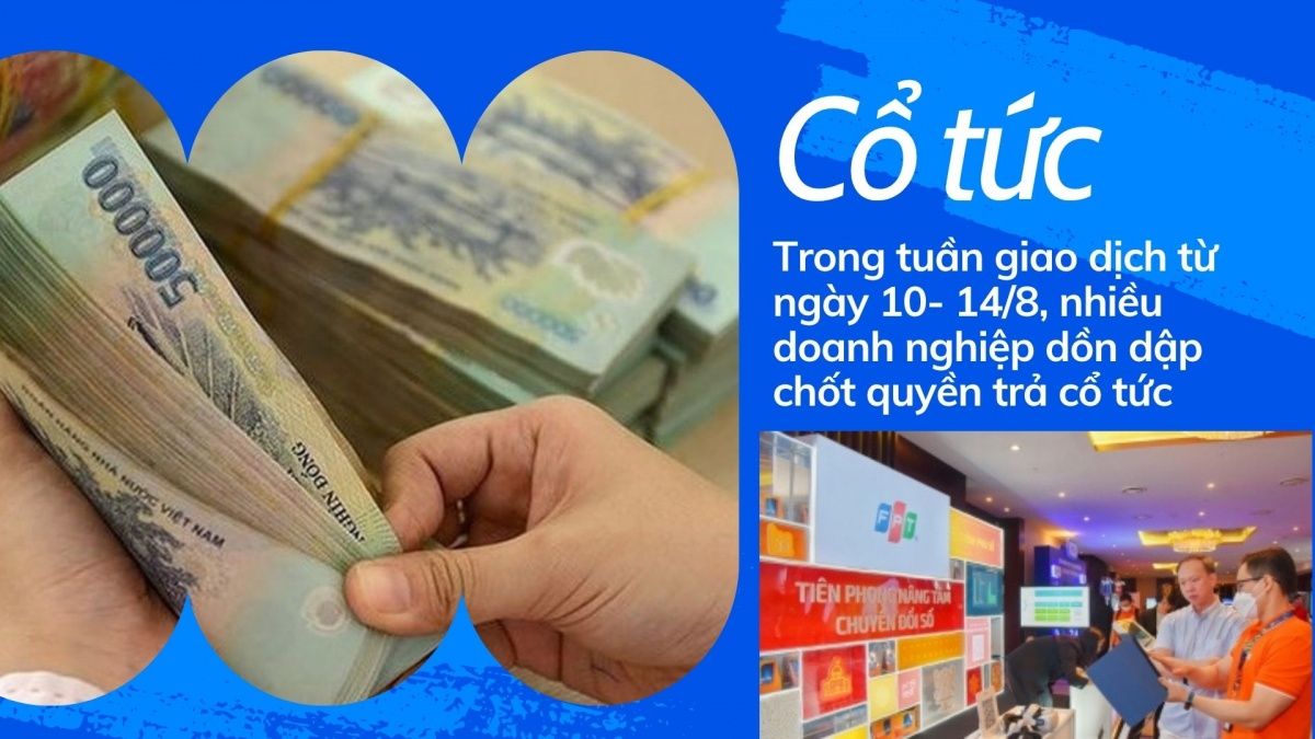 Tuần 10-14/8: Dồn dập chốt quyền, hàng nghìn tỷ đồng cổ tức